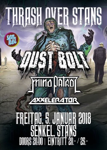 Poster von der Veranstaltung Thrash Over Stans: Dust Bolt, Mind Patrol & Axxelerator @ Senkel, Stans