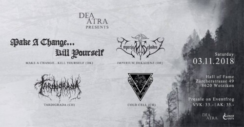Poster von der Veranstaltung Make a Change Kill Yourself, Imperium Dekadenz, Tardigrada & ColdCell @ Hall of Fame, Wetzikon