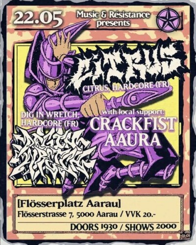 Poster von der Veranstaltung Citrus, Dig in Wretch, Crackfist & Aaura @ Flösserplatz, Aarau