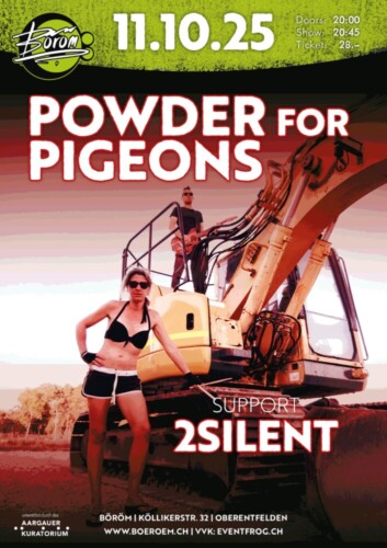 Poster von der Veranstaltung Powder For Pigeons (AU/DE) | Support: 2Silent (CH) @ Böröm pöm pöm, Oberentfelden