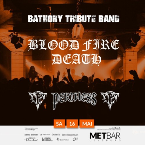 Poster von der Veranstaltung Blood Fire Death & Pertness LIVE @ Met-Bar, Lenzburg