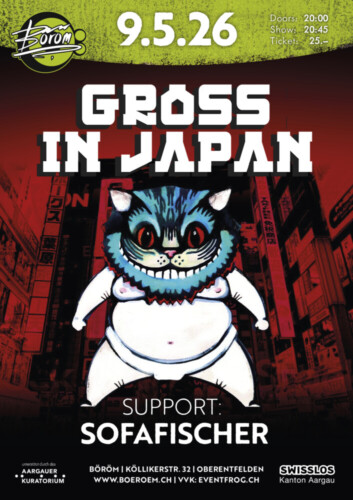 Poster von der Veranstaltung Gross in Japan (CH) | Support: Sofafischer (CH) @ Böröm pöm pöm, Oberentfelden